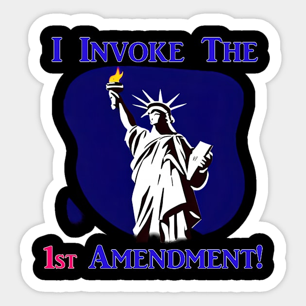 I Invoke the 1st Amendment! Sticker by Captain Peter Designs